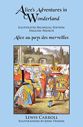 Stock image for Alice's Adventures in Wonderland: Illustrated Bilingual Edition: English-French for sale by Chiron Media