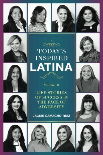 Stock image for Today's Inspired Latina Volume III : Life Stories of Success in the Face of Adversity for sale by Better World Books