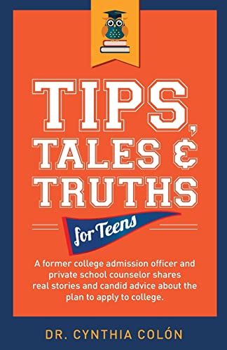 Stock image for Tips, Tales, & Truths For Teens: A former college admission officer and private school counselor shares real stories and candid advice about the plan to apply for college for sale by Wonder Book