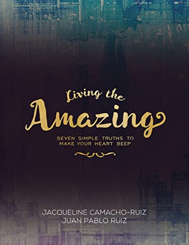 Imagen de archivo de Living the Amazing: Seven Simple Truths To Make Your Heart Beep a la venta por ThriftBooks-Dallas