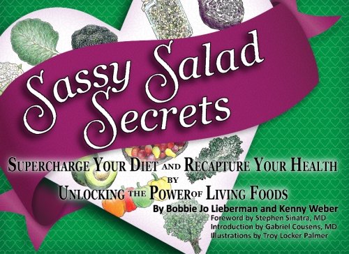 Stock image for Sassy Salad Secrets: Supercharge your diet and recapture your health by unlocking the power of living foods for sale by Books Unplugged