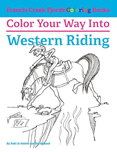Imagen de archivo de Color Your Way Into Western Riding (Francis Creek Fjords Coloring Books) a la venta por Big River Books