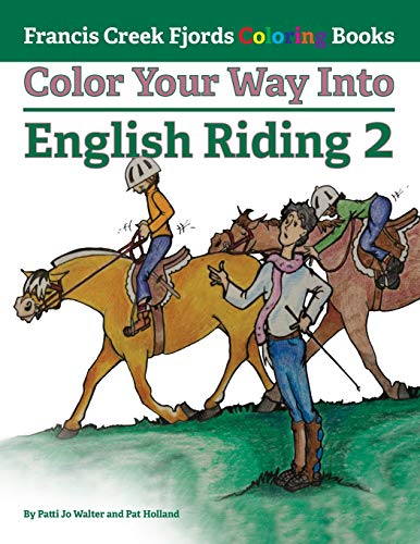 Stock image for Color Your Way Into English Riding 2 (Francis Creek Fjords Coloring Books) for sale by SecondSale