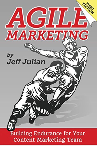 Stock image for Agile Marketing: Building Endurance for Your Content Marketing Efforts for sale by BooksRun
