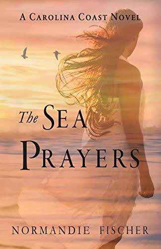 Imagen de archivo de The Sea Prayers: A Carolina Coast Novel (Carolina Coast Stories) a la venta por SecondSale