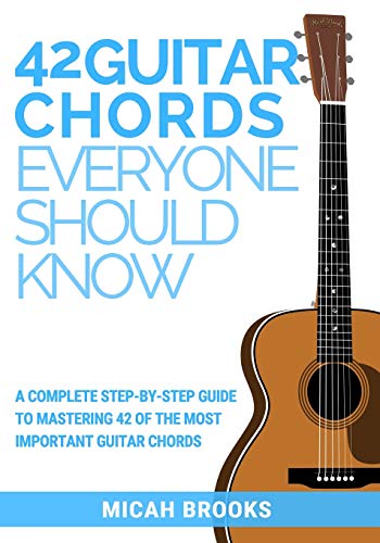 Stock image for 42 Guitar Chords Everyone Should Know: A Complete Step-By-Step Guide To Mastering 42 Of The Most Important Guitar Chords (Guitar Authority Series) for sale by ZBK Books
