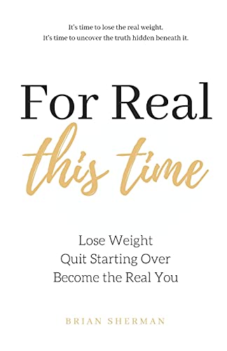 Beispielbild fr For Real This Time: Lose Weight. Quit Starting Over. Become the Real You. zum Verkauf von ThriftBooks-Dallas