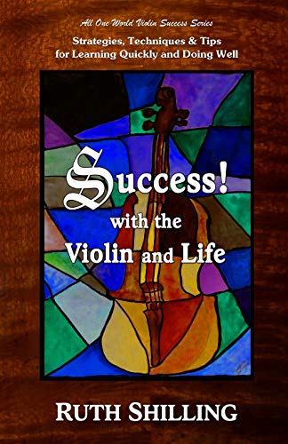 Beispielbild fr Success with the Violin and Life : Strategies, Techniques and Tips for Learning Quickly and Doing Well zum Verkauf von Better World Books