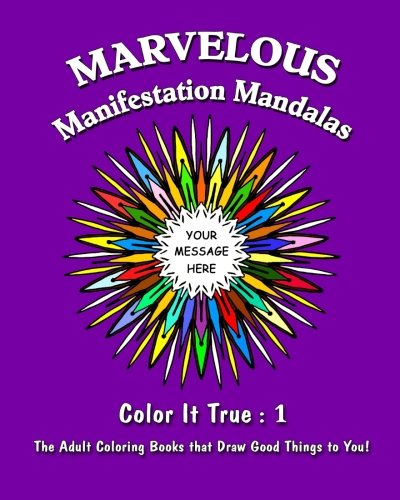 Stock image for Marvelous Manifestation Mandalas: Color it True Adult Coloring Books that Draw Good Things to You (Color It True Manifestation Mandalas Coloring Books) for sale by ThriftBooks-Dallas