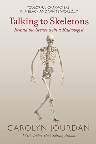 Stock image for Talking to Skeletons: Behind the Scenes with a Radiologist (X-Ray Visions) (Volume 2) for sale by Better World Books