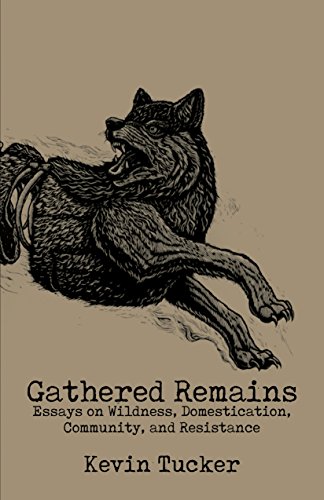 Stock image for Gathered Remains: Essays on Wildness, Domestication, Community and Resistance