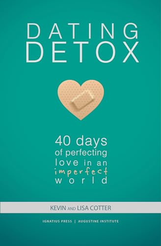 Stock image for Dating Detox: 40 Days of Perfecting Love in an Imperfect World for sale by Reliant Bookstore