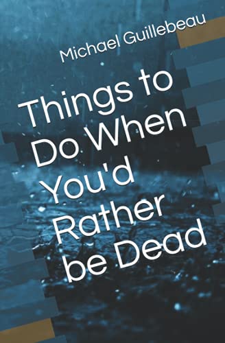 Beispielbild fr Things to Do When You'd Rather be Dead zum Verkauf von BooksRun