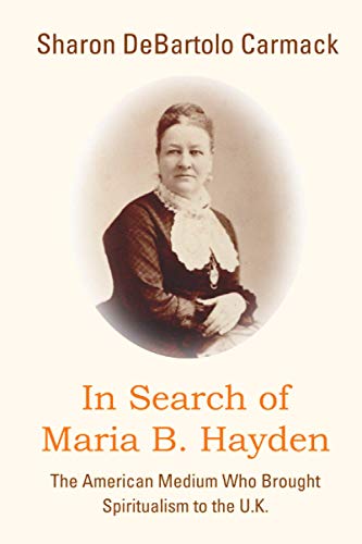 Beispielbild fr In Search of Maria B. Hayden: The American Medium Who Brought Spiritualism to the U.K. zum Verkauf von Books Unplugged