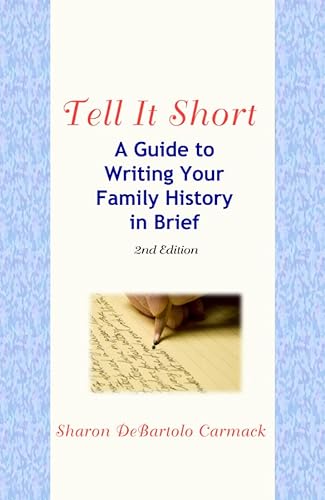 Beispielbild fr Tell It Short: A Guide to Writing Your Family History in Brief, 2nd Edition zum Verkauf von Jenson Books Inc