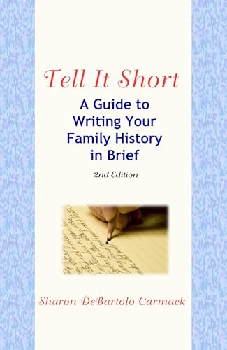 9780997207668: Tell It Short: A Guide to Writing Your Family History in Brief, 2nd Edition