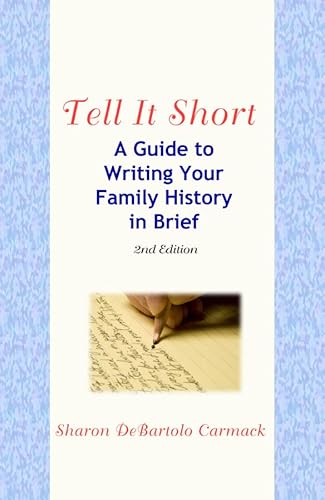 Stock image for Tell It Short: A Guide to Writing Your Family History in Brief, 2nd Edition for sale by Jenson Books Inc