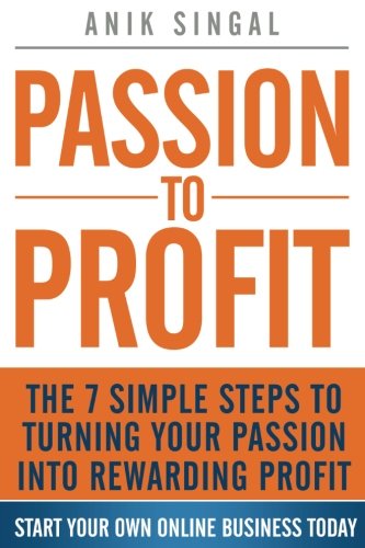 Beispielbild fr Passion To Profit: The 7 Simple Steps to Turning Your Passion into Rewarding Profit zum Verkauf von WorldofBooks