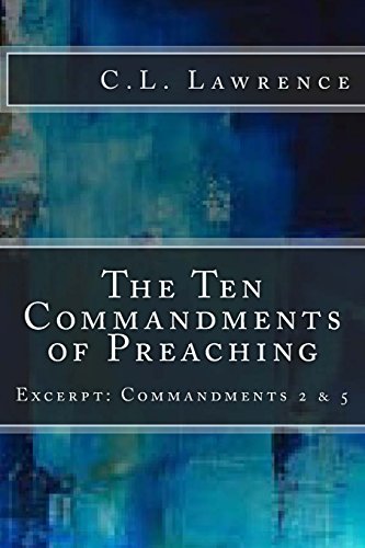 Stock image for The Ten Commandments of Preaching: Excerpt: Commandments 2 & 5 for sale by THE SAINT BOOKSTORE