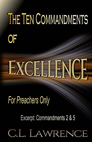 Stock image for The Ten Commandments of Excellence: Excerpt: Commandments 2 & 5 for sale by THE SAINT BOOKSTORE