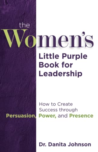 Stock image for The Womens Little Purple Book of Leadership: How to Create Success through Persuasion, Power, and Presence for sale by Red's Corner LLC