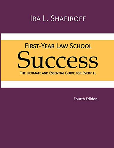 Stock image for First-Year Law School Success: The Ultimate and Essential Guide for Every 1L (Fourth Edition) for sale by HPB-Red