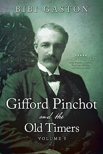 Stock image for Gifford Pinchot and the Old Timers Volume 1 for sale by Red's Corner LLC