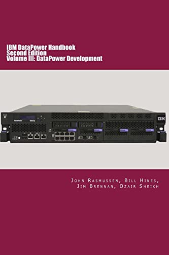 9780997219609: IBM DataPower Handbook Volume III: DataPower Development: Second Edition: Volume 3