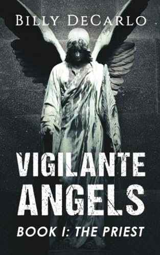 Stock image for Vigilante Angels Book I: The Priest for sale by SecondSale