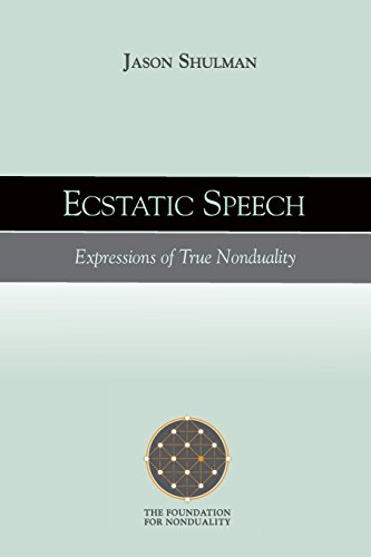 Stock image for Ecstatic Speech: Expressions of True Nonduality (Practical Guides to Enlightenment, Awakening, and Healing) for sale by SecondSale