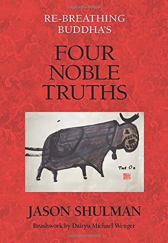 Stock image for Re-Breathing Buddha's Four Noble Truths (Practical Guides to Enlightenment, Awakening, and Healing) for sale by HPB-Red