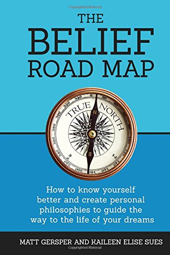 Immagine stock per The Belief Road Map: How to know yourself better and create personal philosophies to guide the the way to the life of your dreams