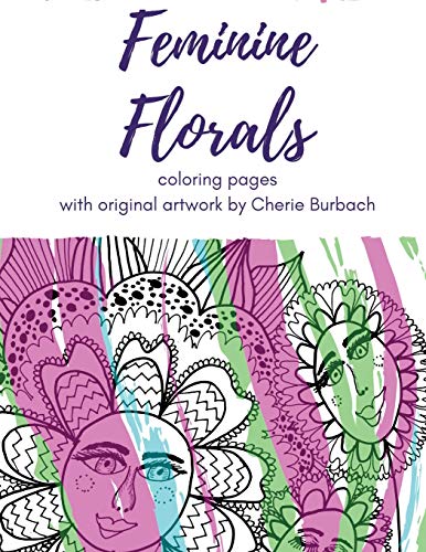 Beispielbild fr Feminine Florals: coloring pages with original artwork by Cherie Burbach zum Verkauf von Lucky's Textbooks