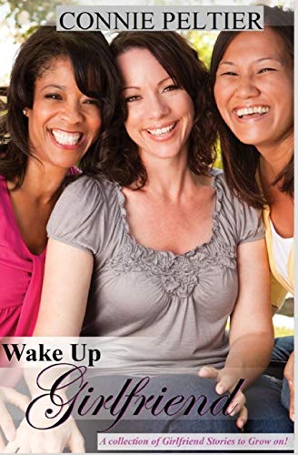 Stock image for Wake Up Girlfriend: A Collection of Girlfriend Stories to grow on! for sale by Lucky's Textbooks