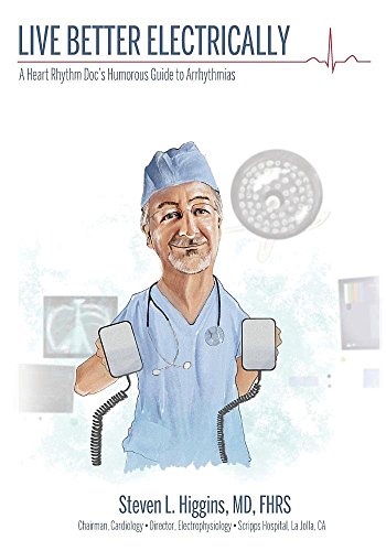 Stock-Bild f�r Live Better Electrically: A Heart Rhythm Doc's Humorous Guide to Arrhythmias