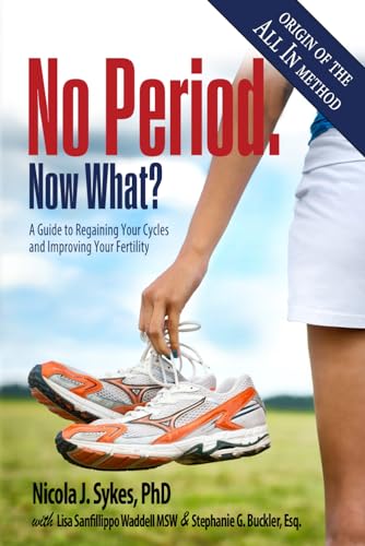 Stock image for No Period. Now What?: A Guide to Regaining Your Cycles and Improving Your Fertility for sale by Books of the Smoky Mountains