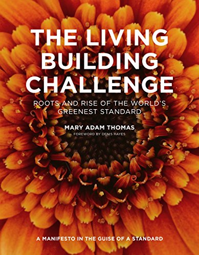 Stock image for The Living Building Challenge: Roots and Rise of the Worlds Greenest Standard for sale by Blue Vase Books