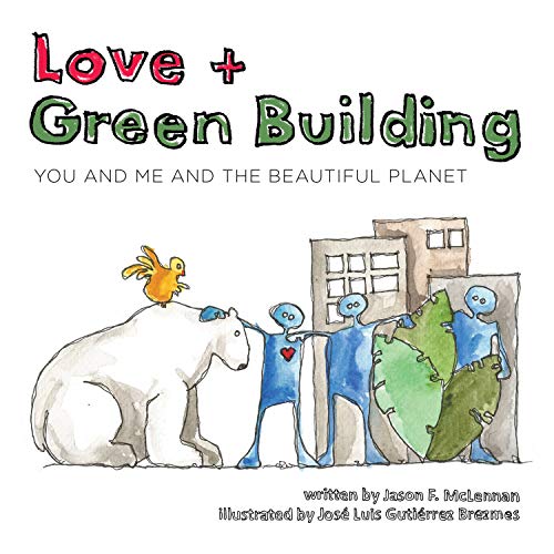 Beispielbild fr LOVE+GREEN BUILDING: You and Me and the Beautiful Planet zum Verkauf von ShowMe D Books