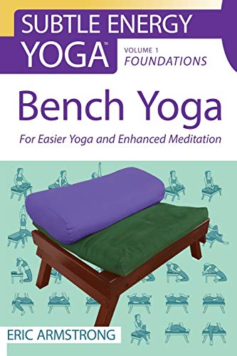 Beispielbild fr Bench Yoga: For Easier Yoga and Enhanced Meditation (Subtle Energy Yoga) zum Verkauf von Books From California