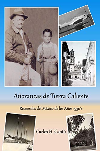 9780997243154: Aoranzas de Tierra Caliente: Recuerdos del Mxico de los Aos 1930's