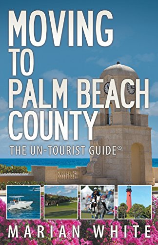 Beispielbild fr Moving to Palm Beach County : The un-Tourist Guide zum Verkauf von Better World Books