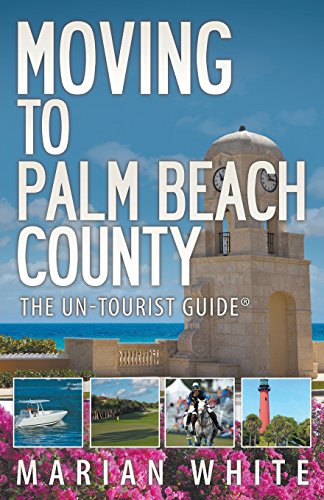 Stock image for Moving to Palm Beach County: The Un-Tourist Guide for sale by Books of the Smoky Mountains