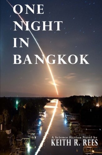 Imagen de archivo de One Night in Bangkok: A Science Fiction Novel (One Night Trilogy) a la venta por Half Price Books Inc.