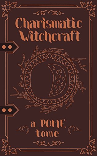 Stock image for Charismatic Witchcraft: a POME Tome for sale by HPB-Emerald