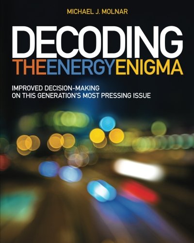 Imagen de archivo de Decoding the Energy Enigma: Improved Decision-Making on This Generation's Most Pressing Issue a la venta por Better World Books