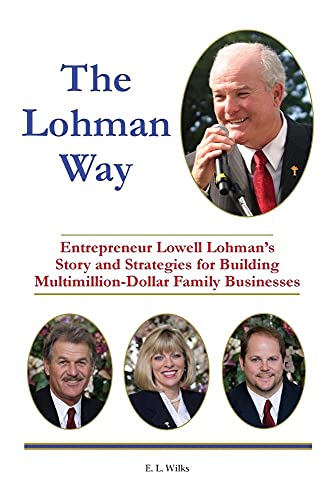 Beispielbild fr The Lohman Way: Entrepreneur Lowell Lohman's Story and Strategies for Building Multimillion-Dollar Family Businesses zum Verkauf von BooksRun