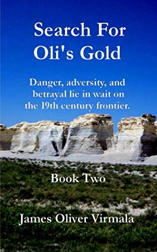 Beispielbild fr Search For Oli's Gold: Danger, adversity, and betrayal lie in wait on the 19th century frontier. zum Verkauf von ThriftBooks-Atlanta