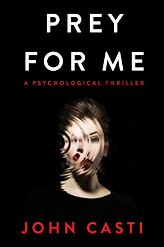 Stock image for Prey For Me: A Psycho-sexual Thriller for sale by Decluttr