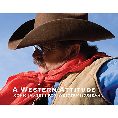 Imagen de archivo de A Western Attitude: Iconic Images from Western Horseman a la venta por HPB-Red