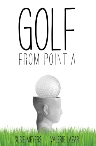 Stock image for Golf from Point A for sale by GF Books, Inc.